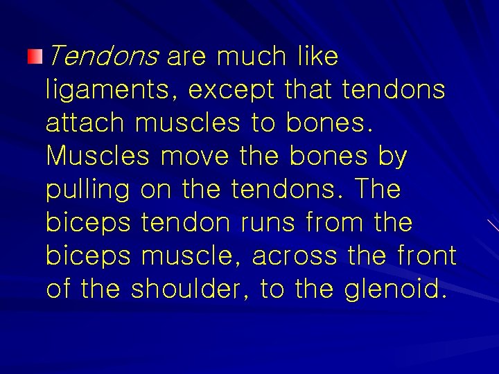 Tendons are much like ligaments, except that tendons attach muscles to bones. Muscles move