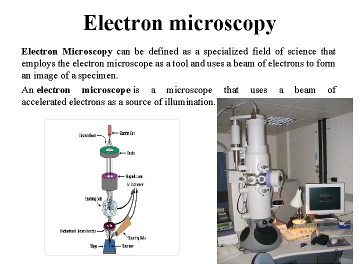 Electron microscopy Electron Microscopy can be defined as a specialized field of science that