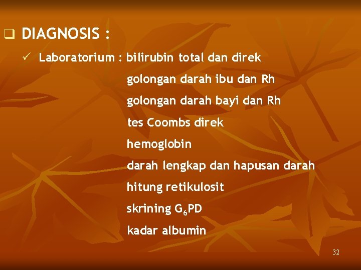 q DIAGNOSIS : ü Laboratorium : bilirubin total dan direk golongan darah ibu dan