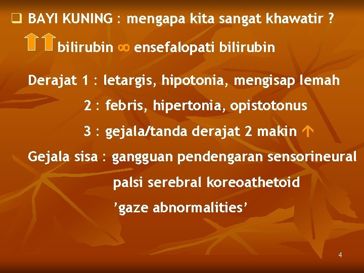 q BAYI KUNING : mengapa kita sangat khawatir ? bilirubin ensefalopati bilirubin Derajat 1