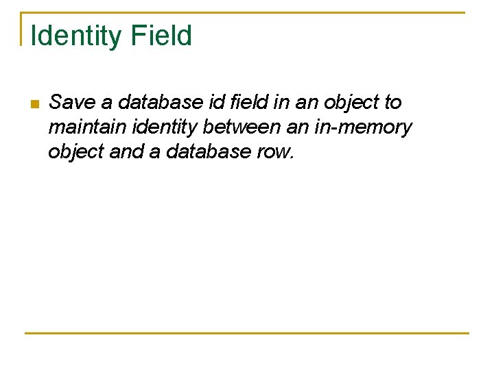 Identity Field n Save a database id field in an object to maintain identity