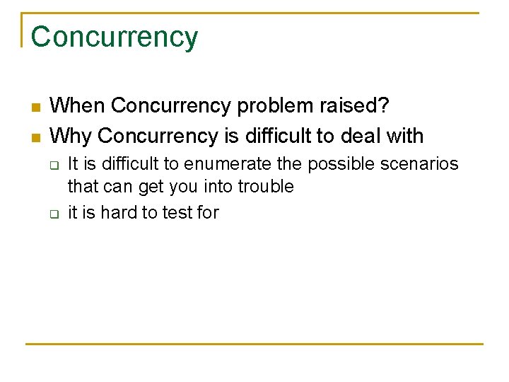 Concurrency n n When Concurrency problem raised? Why Concurrency is difficult to deal with