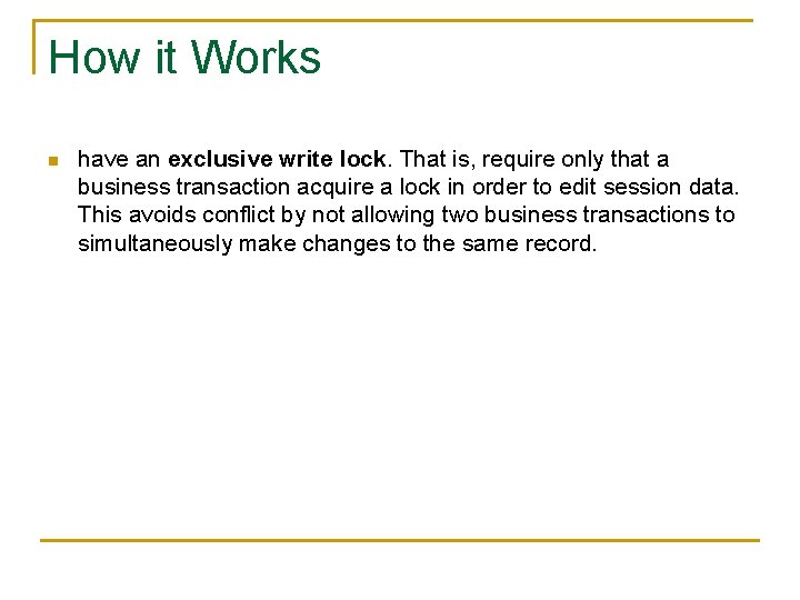 How it Works n have an exclusive write lock. That is, require only that