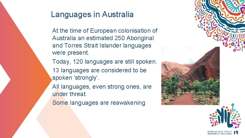 Languages in Australia At the time of European colonisation of Australia an estimated 250