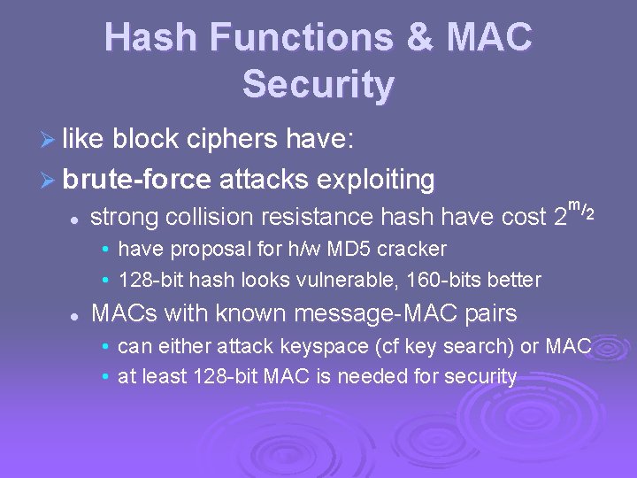 Hash Functions & MAC Security Ø like block ciphers have: Ø brute-force attacks exploiting