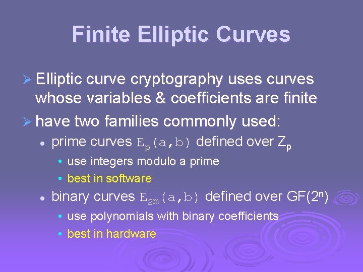 Finite Elliptic Curves Ø Elliptic curve cryptography uses curves whose variables & coefficients are