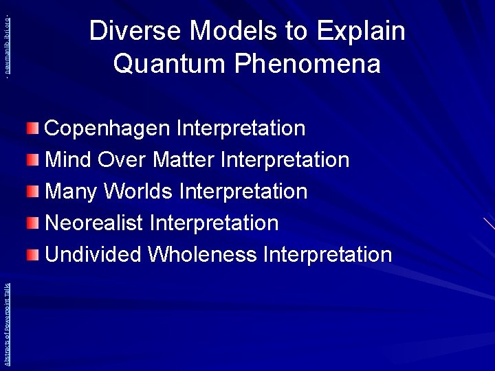 - newmanlib. ibri. org - Diverse Models to Explain Quantum Phenomena Abstracts of Powerpoint