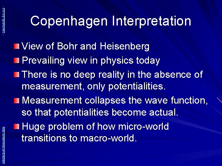 - newmanlib. ibri. org Abstracts of Powerpoint Talks Copenhagen Interpretation View of Bohr and