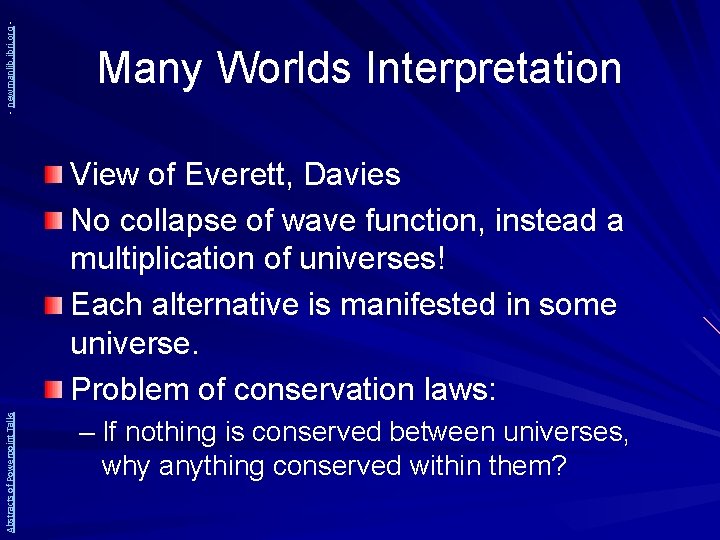 - newmanlib. ibri. org - Many Worlds Interpretation Abstracts of Powerpoint Talks View of