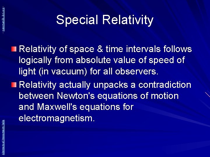 - newmanlib. ibri. org Abstracts of Powerpoint Talks Special Relativity of space & time