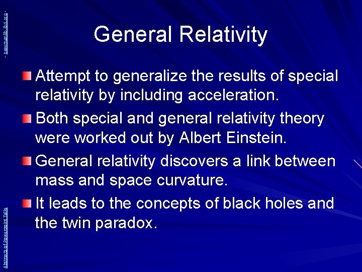 - newmanlib. ibri. org Abstracts of Powerpoint Talks General Relativity Attempt to generalize the