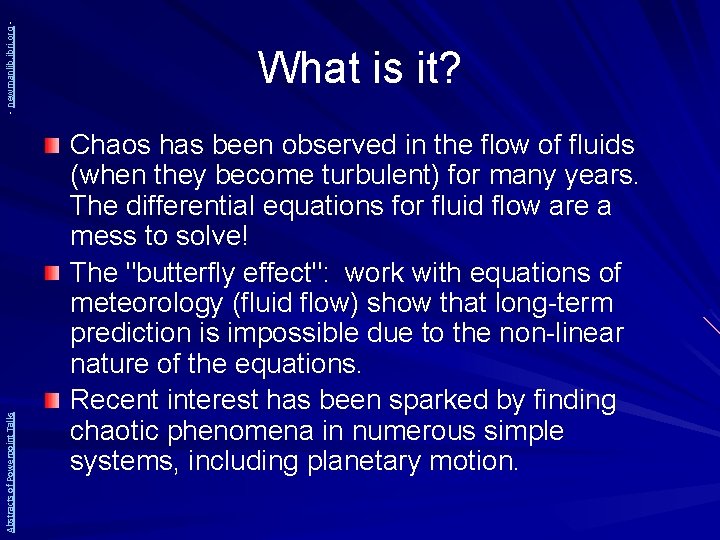 - newmanlib. ibri. org Abstracts of Powerpoint Talks What is it? Chaos has been