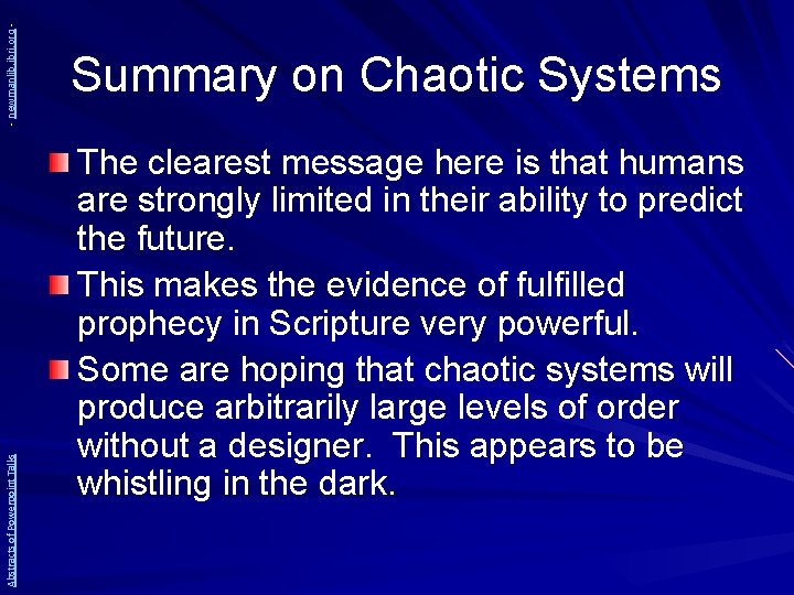 - newmanlib. ibri. org Abstracts of Powerpoint Talks Summary on Chaotic Systems The clearest