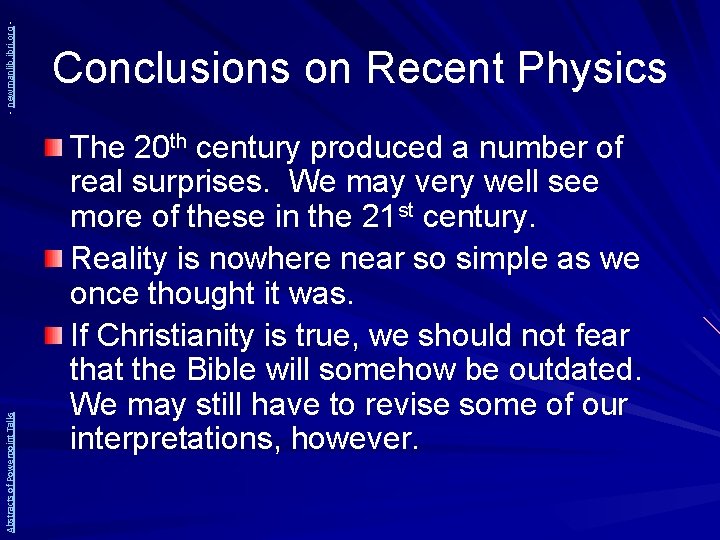 - newmanlib. ibri. org Abstracts of Powerpoint Talks Conclusions on Recent Physics The 20