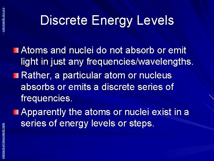 - newmanlib. ibri. org Abstracts of Powerpoint Talks Discrete Energy Levels Atoms and nuclei