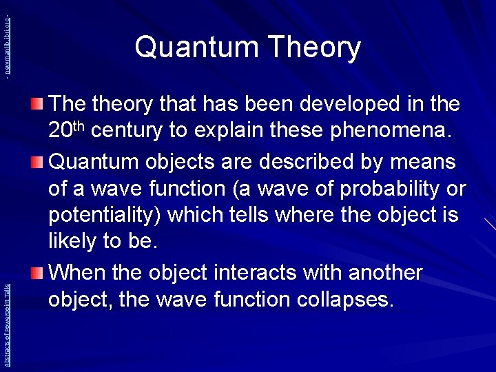 - newmanlib. ibri. org Abstracts of Powerpoint Talks Quantum Theory The theory that has
