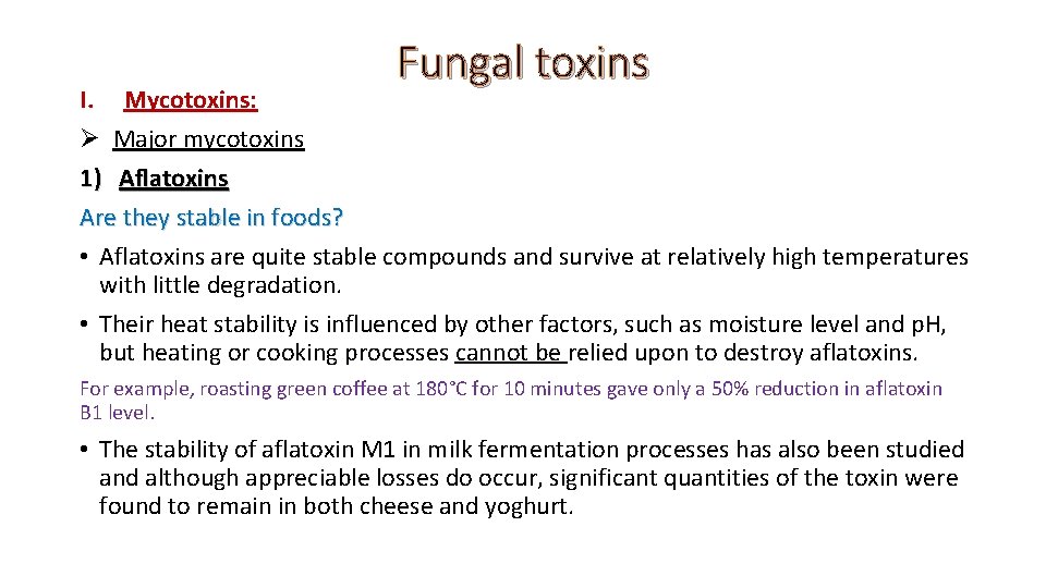 Fungal toxins I. Mycotoxins: Ø Major mycotoxins 1) Aflatoxins Are they stable in foods?