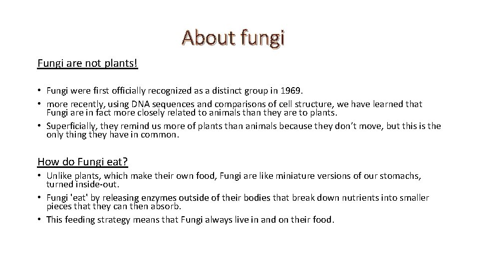 About fungi Fungi are not plants! • Fungi were first officially recognized as a