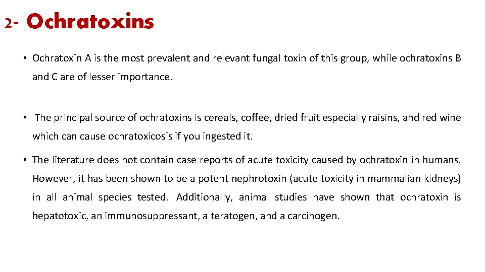 2 - Ochratoxins • Ochratoxin A is the most prevalent and relevant fungal toxin