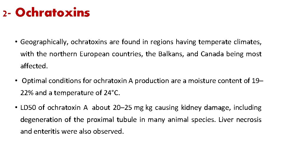 2 - Ochratoxins • Geographically, ochratoxins are found in regions having temperate climates, with