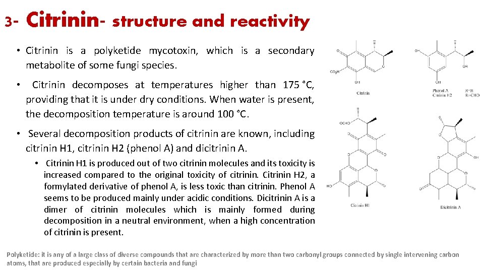 3 - Citrinin- structure and reactivity • Citrinin is a polyketide mycotoxin, which is