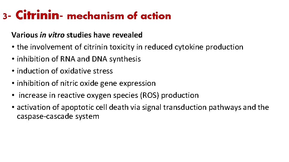 3 - Citrinin- mechanism of action Various in vitro studies have revealed • the