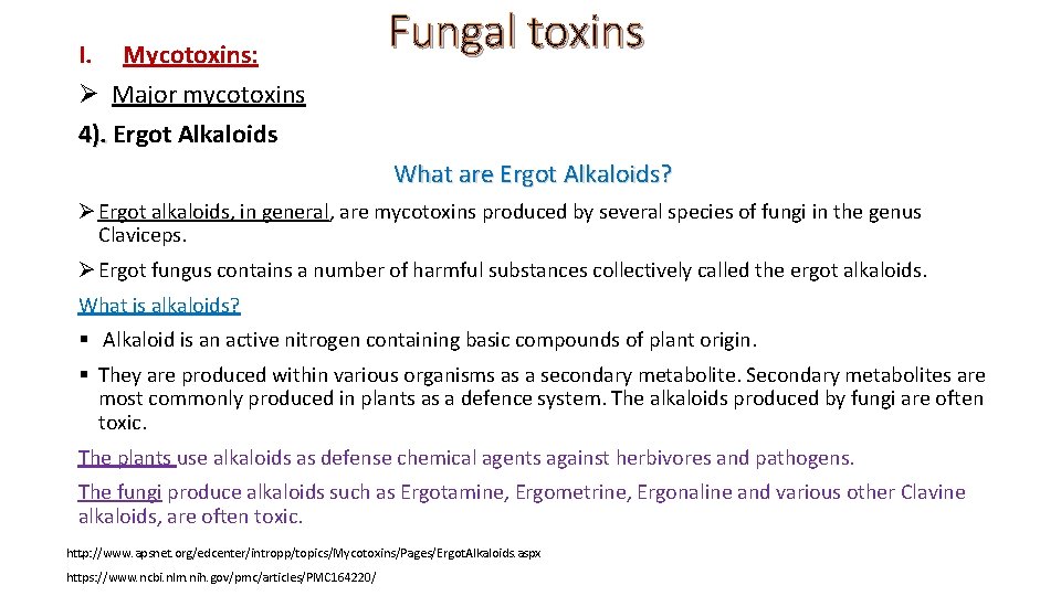 I. Mycotoxins: Ø Major mycotoxins 4). Ergot Alkaloids Fungal toxins What are Ergot Alkaloids?