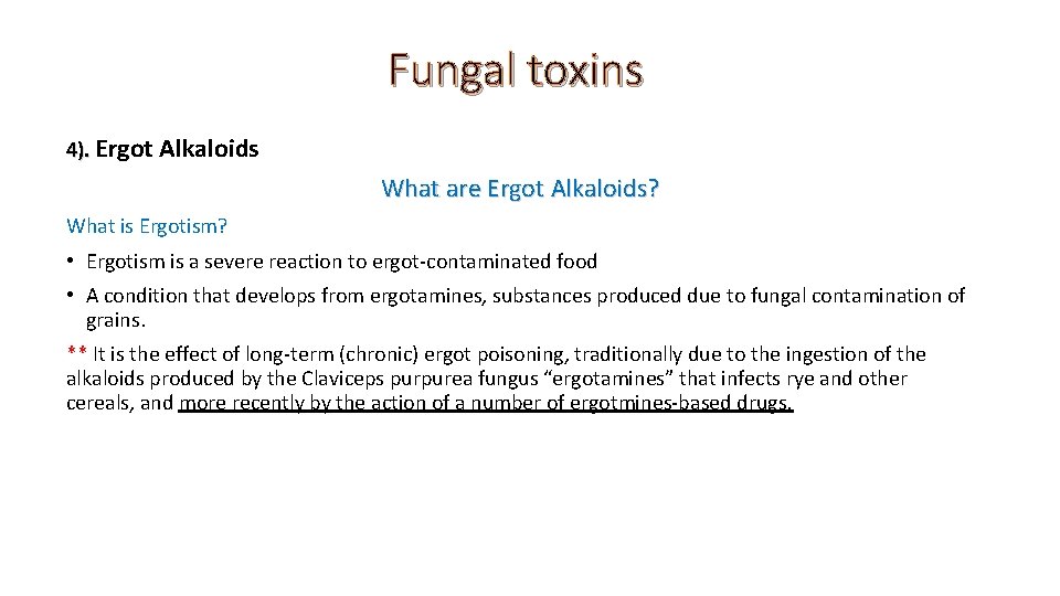 Fungal toxins 4). Ergot Alkaloids What are Ergot Alkaloids? What is Ergotism? • Ergotism