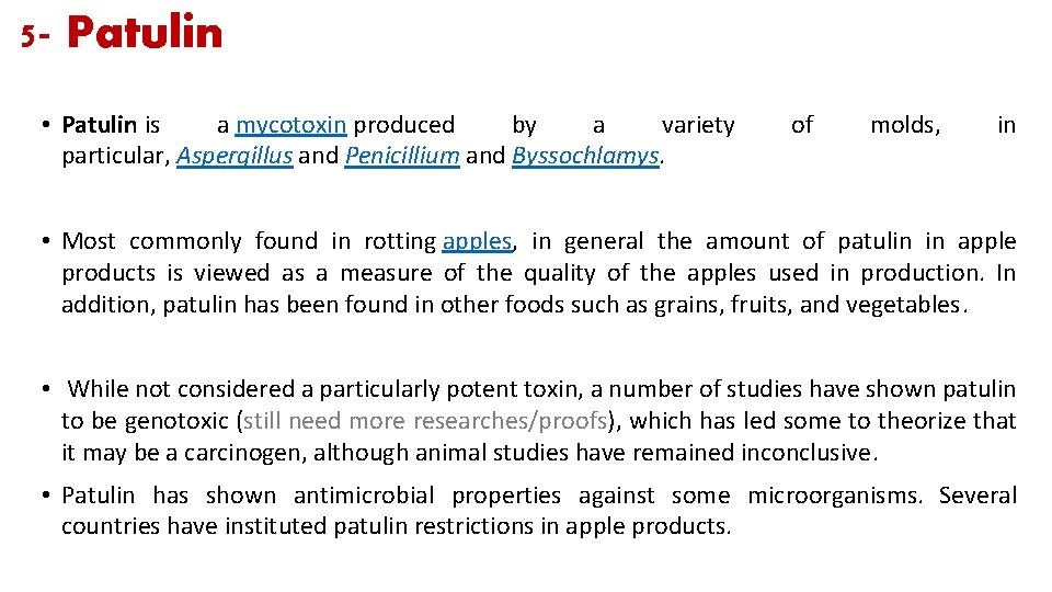 5 - Patulin • Patulin is a mycotoxin produced by a variety particular, Aspergillus