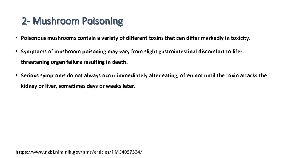 2 - Mushroom Poisoning • Poisonous mushrooms contain a variety of different toxins that