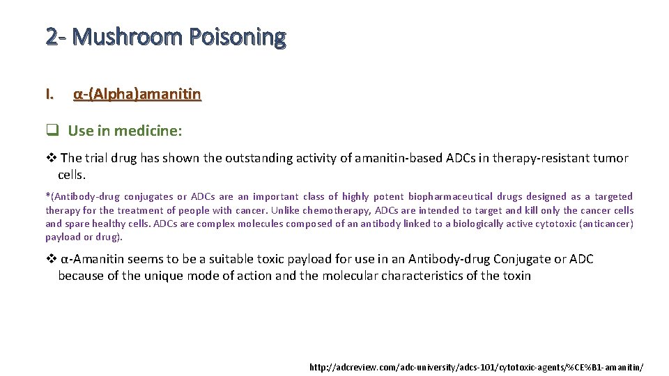 2 - Mushroom Poisoning I. α-(Alpha)amanitin q Use in medicine: v The trial drug