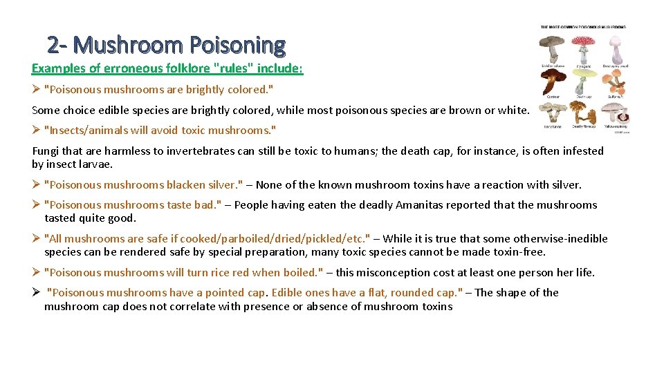 2 - Mushroom Poisoning Examples of erroneous folklore "rules" include: Ø "Poisonous mushrooms are