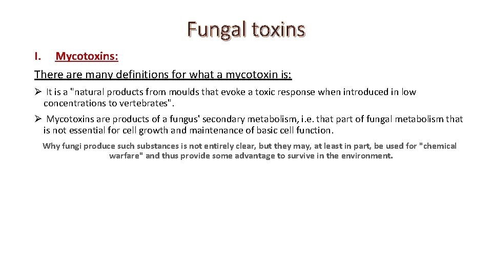 Fungal toxins I. Mycotoxins: There are many definitions for what a mycotoxin is: Ø