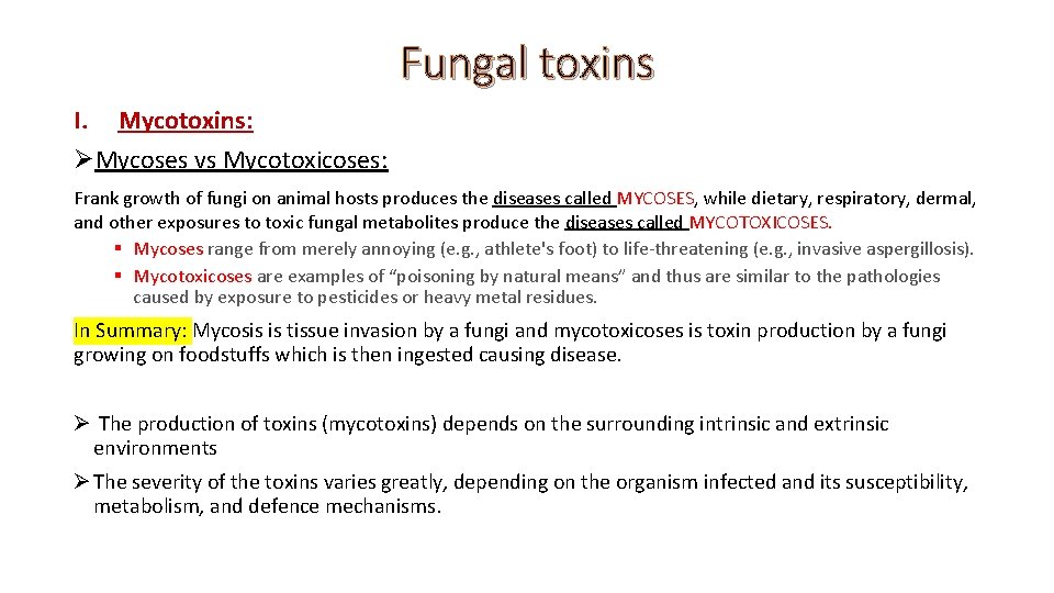 Fungal toxins I. Mycotoxins: ØMycoses vs Mycotoxicoses: Frank growth of fungi on animal hosts
