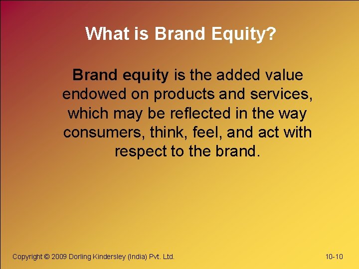 What is Brand Equity? Brand equity is the added value endowed on products and