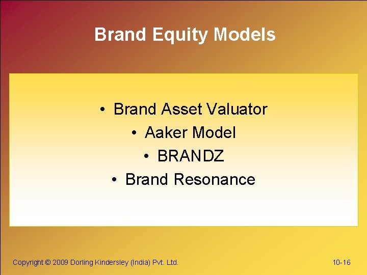 Brand Equity Models • Brand Asset Valuator • Aaker Model • BRANDZ • Brand