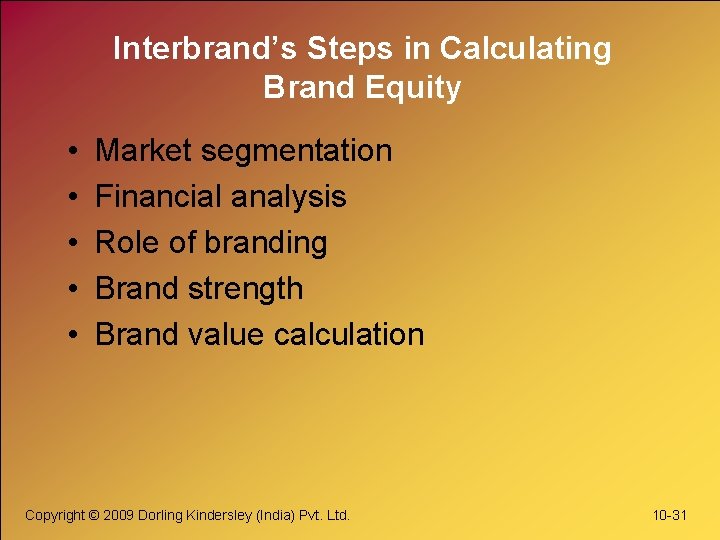 Interbrand’s Steps in Calculating Brand Equity • • • Market segmentation Financial analysis Role