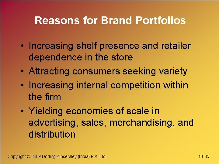 Reasons for Brand Portfolios • Increasing shelf presence and retailer dependence in the store