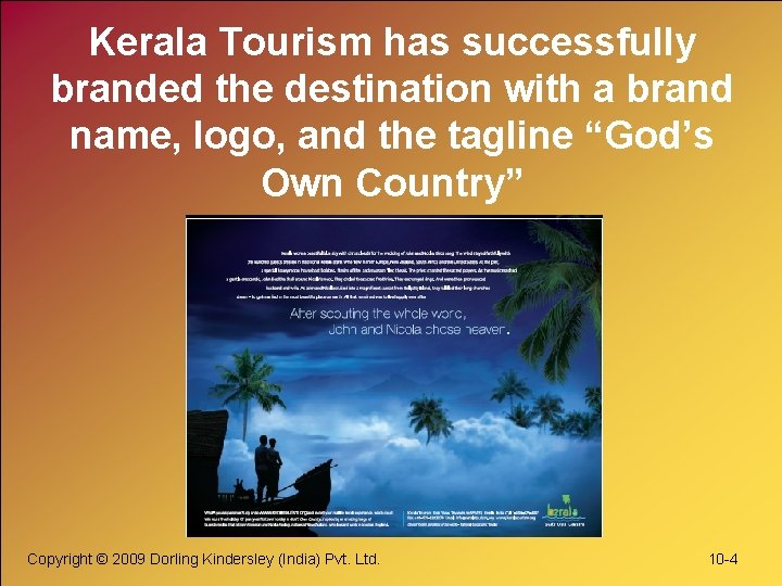 Kerala Tourism has successfully branded the destination with a brand name, logo, and the