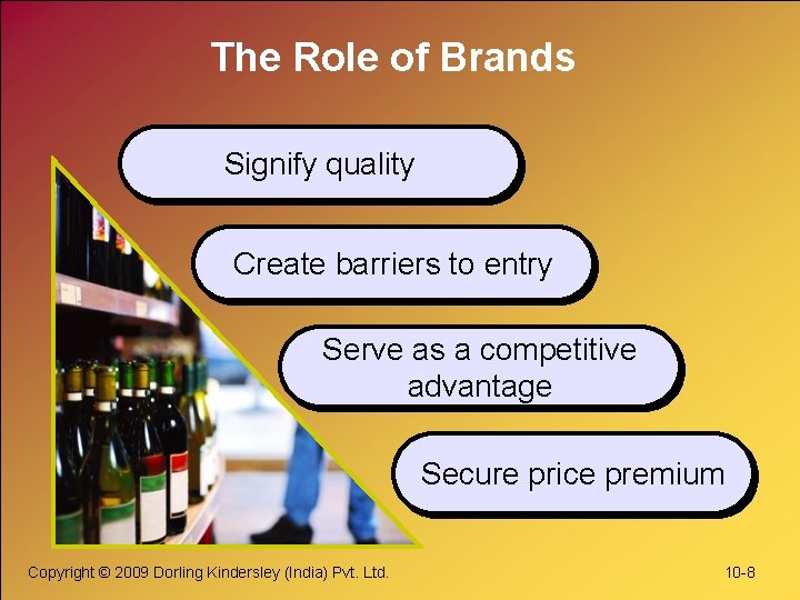 The Role of Brands Signify quality Create barriers to entry Serve as a competitive