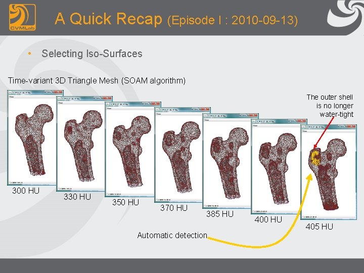 A Quick Recap (Episode I : 2010 -09 -13) • Selecting Iso-Surfaces Time-variant 3