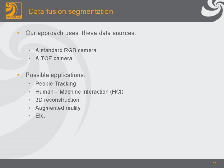 Data fusion segmentation • Our approach uses these data sources: • A standard RGB