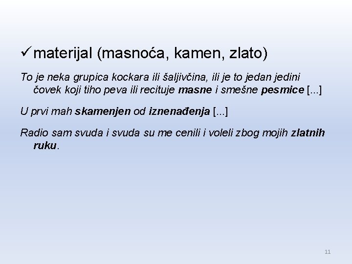ü materijal (masnoća, kamen, zlato) To je neka grupica kockara ili šaljivčina, ili je ü materijal (masnoća, kamen, zlato) To je neka grupica kockara ili šaljivčina, ili je