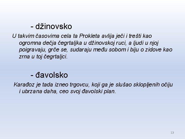 - džinovsko U takvim časovima cela ta Prokleta avlija ječi i trešti kao ogromna - džinovsko U takvim časovima cela ta Prokleta avlija ječi i trešti kao ogromna