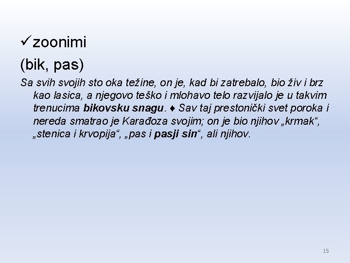 ü zoonimi (bik, pas) Sa svih svojih sto oka težine, on je, kad bi ü zoonimi (bik, pas) Sa svih svojih sto oka težine, on je, kad bi