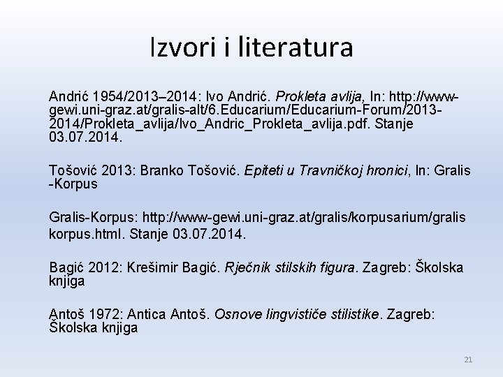 Izvori i literatura Andrić 1954/2013– 2014: Ivo Andrić. Prokleta avlija, In: http: //wwwgewi. uni-graz. Izvori i literatura Andrić 1954/2013– 2014: Ivo Andrić. Prokleta avlija, In: http: //wwwgewi. uni-graz.