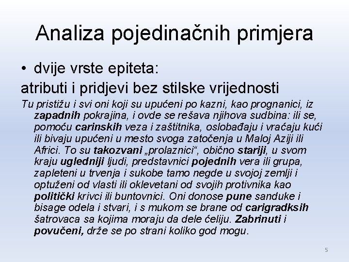Analiza pojedinačnih primjera • dvije vrste epiteta: atributi i pridjevi bez stilske vrijednosti Tu Analiza pojedinačnih primjera • dvije vrste epiteta: atributi i pridjevi bez stilske vrijednosti Tu