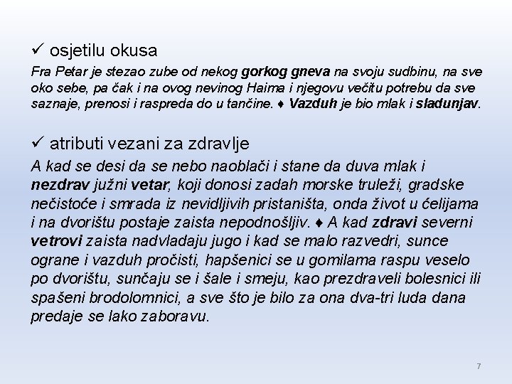 ü osjetilu okusa Fra Petar je stezao zube od nekog gorkog gneva na svoju ü osjetilu okusa Fra Petar je stezao zube od nekog gorkog gneva na svoju