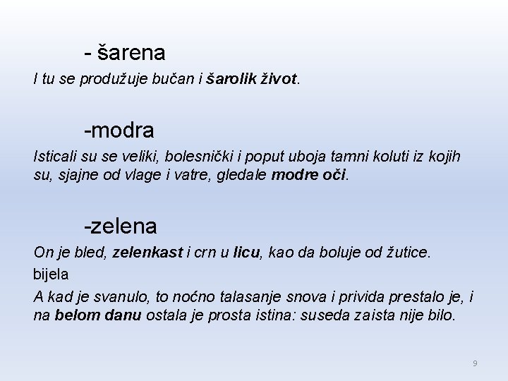 - šarena I tu se produžuje bučan i šarolik život. -modra Isticali su se - šarena I tu se produžuje bučan i šarolik život. -modra Isticali su se