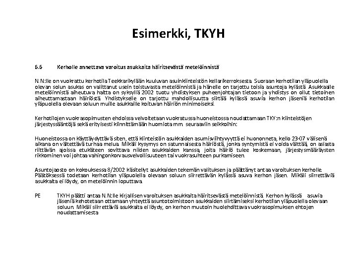 Esimerkki, TKYH 6. 6 Kerholle annettava varoitus asukkaita häiritsevästä metelöinnistä N. N: lle on